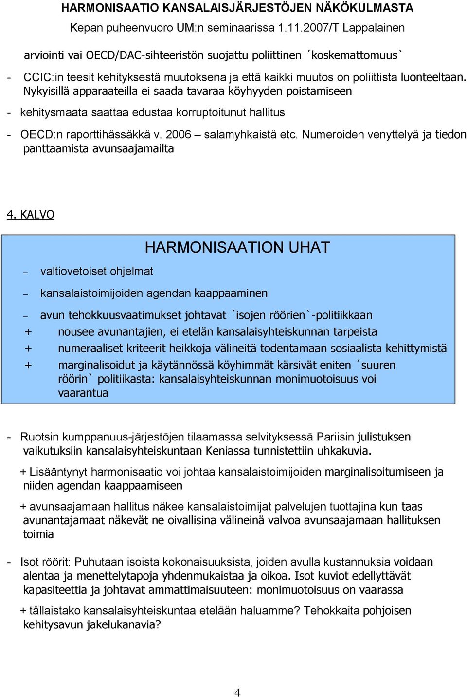 Numeroiden venyttelyä ja tiedon panttaamista avunsaajamailta 4.