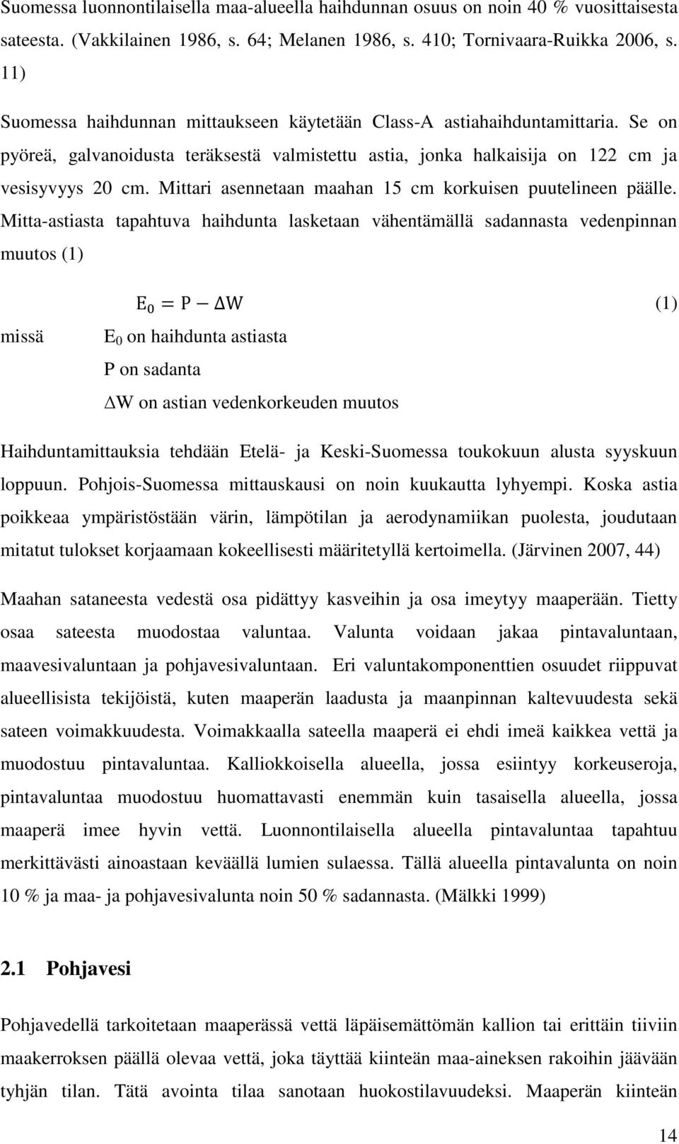 Mittari asennetaan maahan 15 cm korkuisen puutelineen päälle.