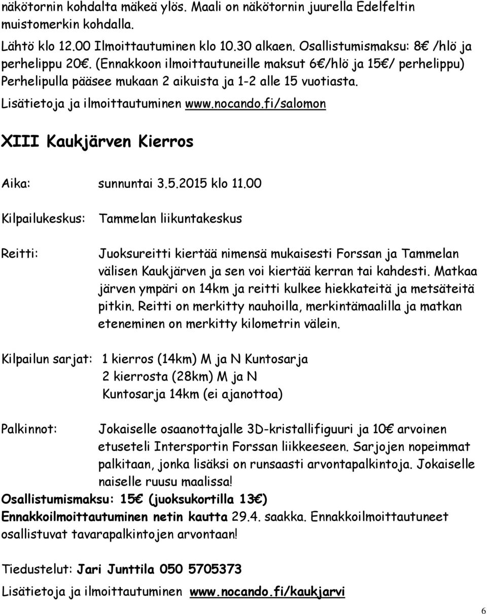 fi/salomon XIII Kaukjärven Kierros Aika: sunnuntai 3.5.2015 klo 11.