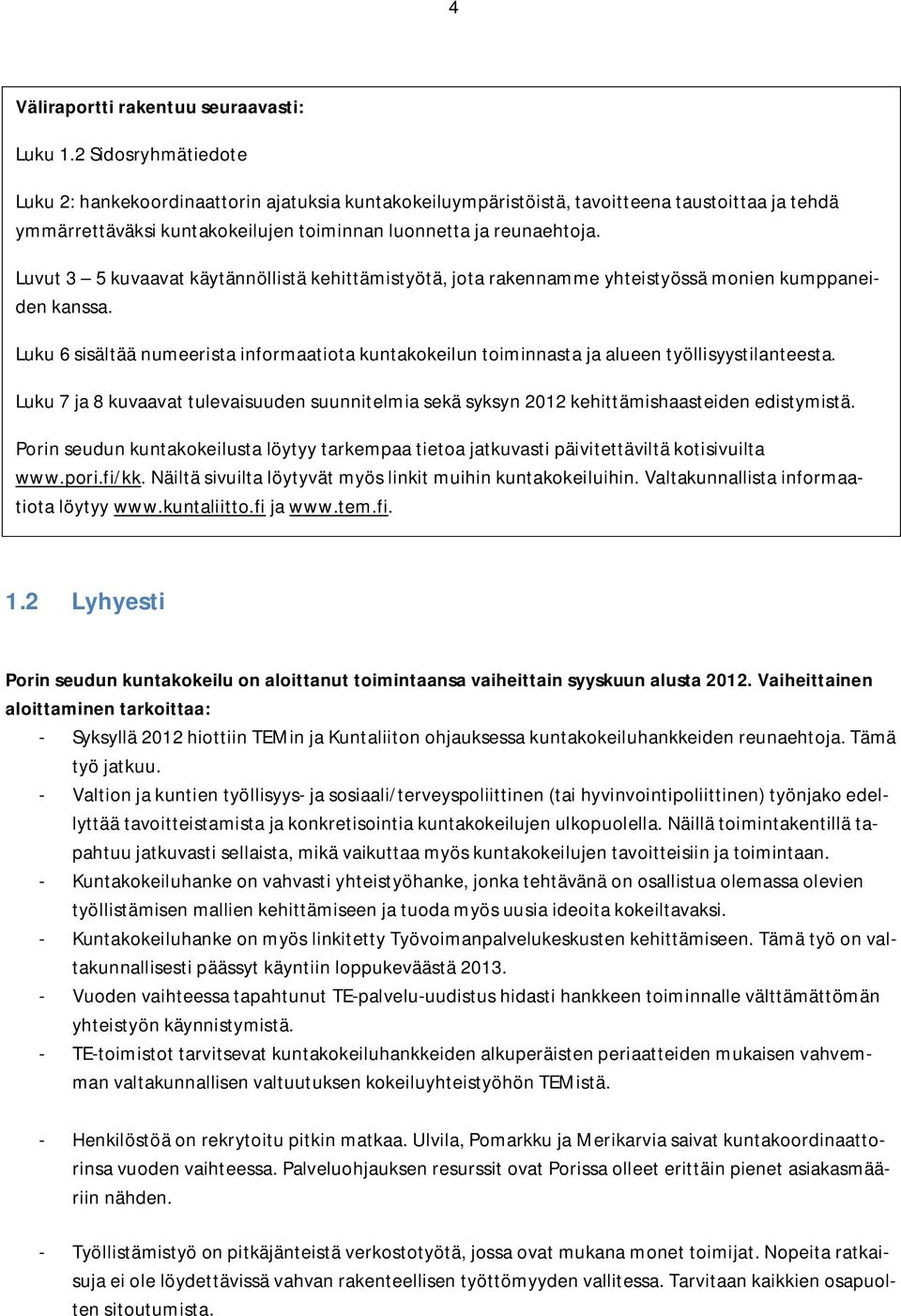 Luvut 3 5 kuvaavat käytännöllistä kehittämistyötä, jota rakennamme yhteistyössä monien kumppaneiden kanssa.