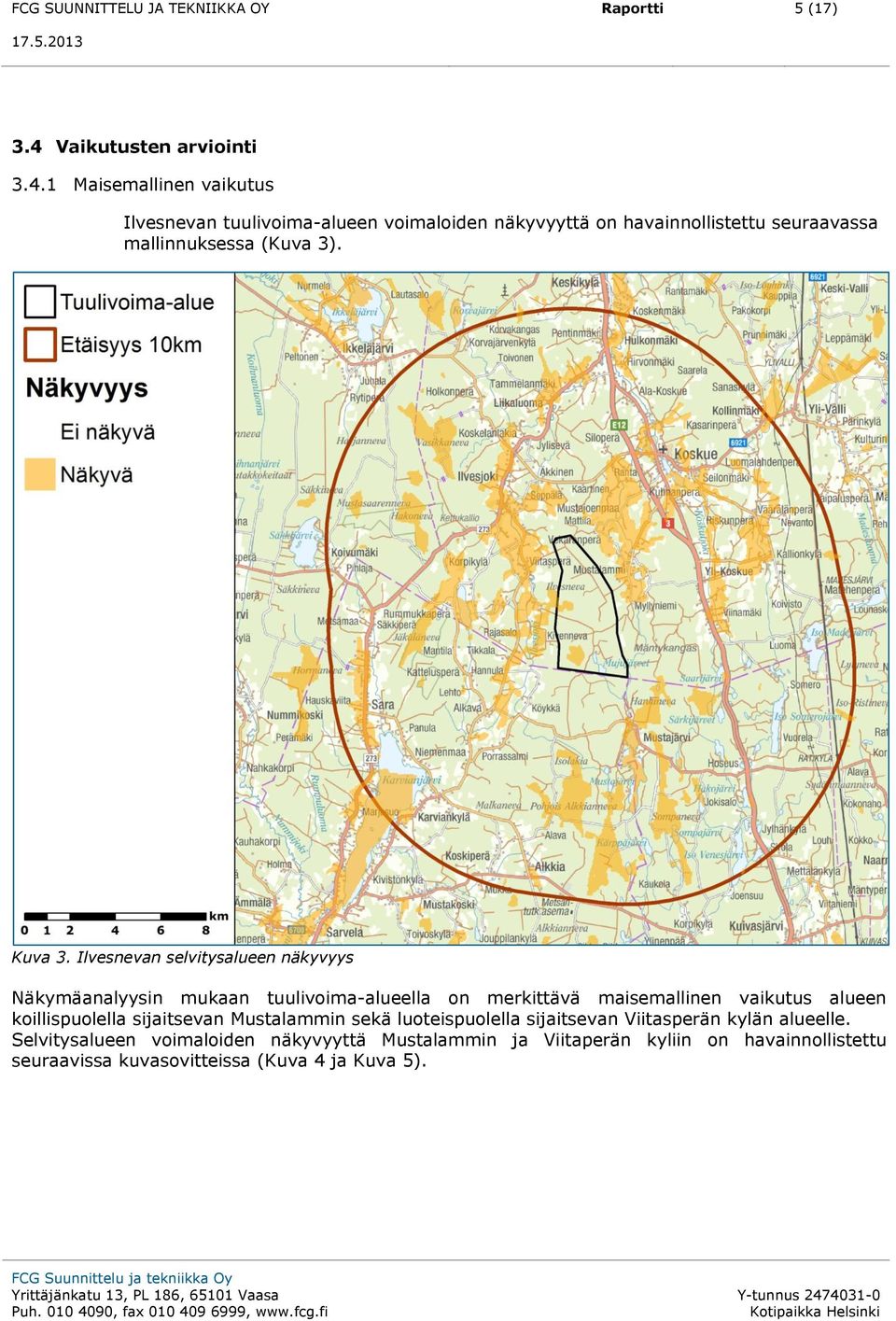 1 Maisemallinen vaikutus Ilvesnevan tuulivoima-alueen voimaloiden näkyvyyttä on havainnollistettu seuraavassa mallinnuksessa (Kuva 3). Kuva 3.