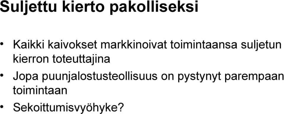 toteuttajina Jopa puunjalostusteollisuus on