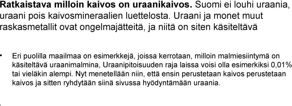 joissa kerrotaan, milloin malmiesiintymä on käsiteltävä uraanimalmina, Uraanipitoisuuden raja laissa voisi olla esimerkiksi