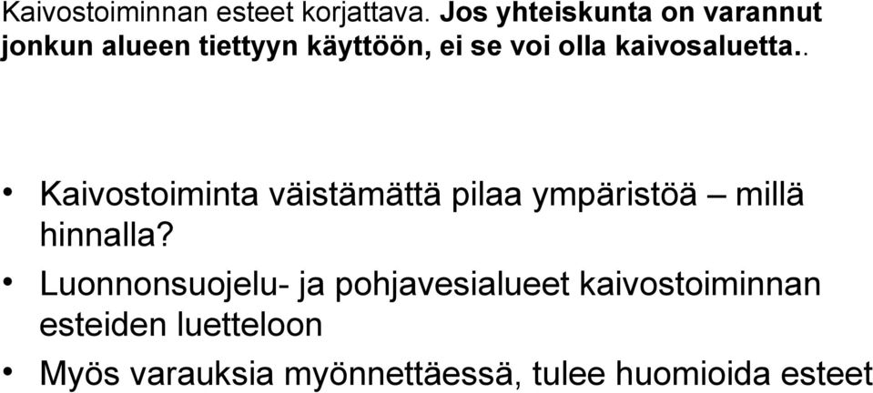 kaivosaluetta.. Kaivostoiminta väistämättä pilaa ympäristöä millä hinnalla?