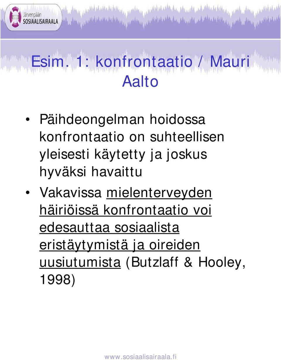 havaittu Vakavissa mielenterveyden häiriöissä konfrontaatio voi