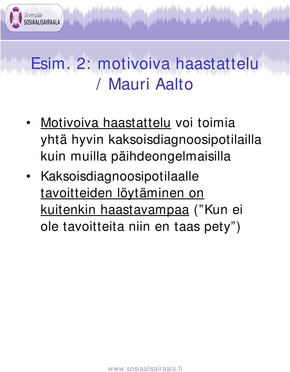 päihdeongelmaisilla Kaksoisdiagnoosipotilaalle tavoitteiden