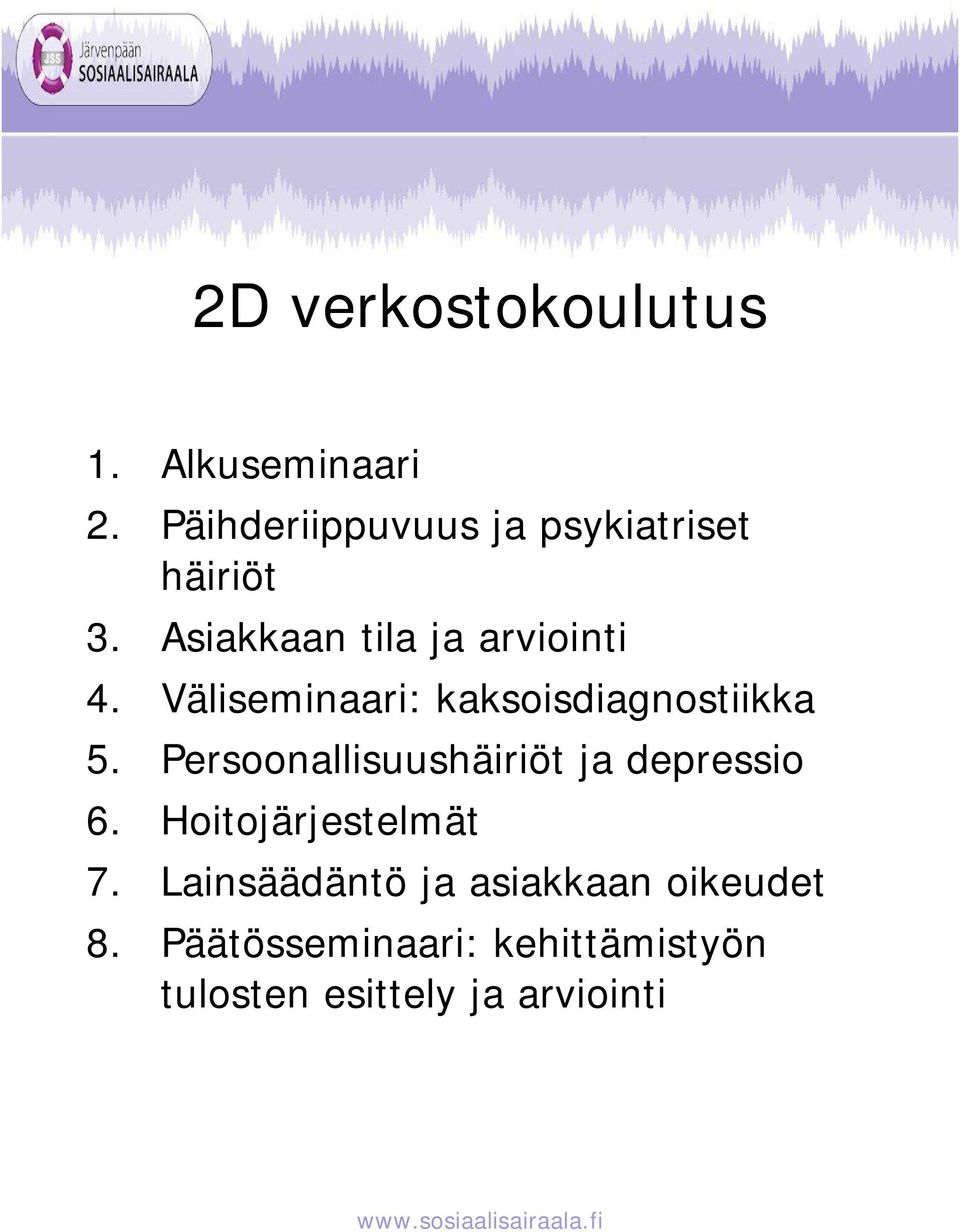 Väliseminaari: kaksoisdiagnostiikka 5. Persoonallisuushäiriöt ja depressio 6.