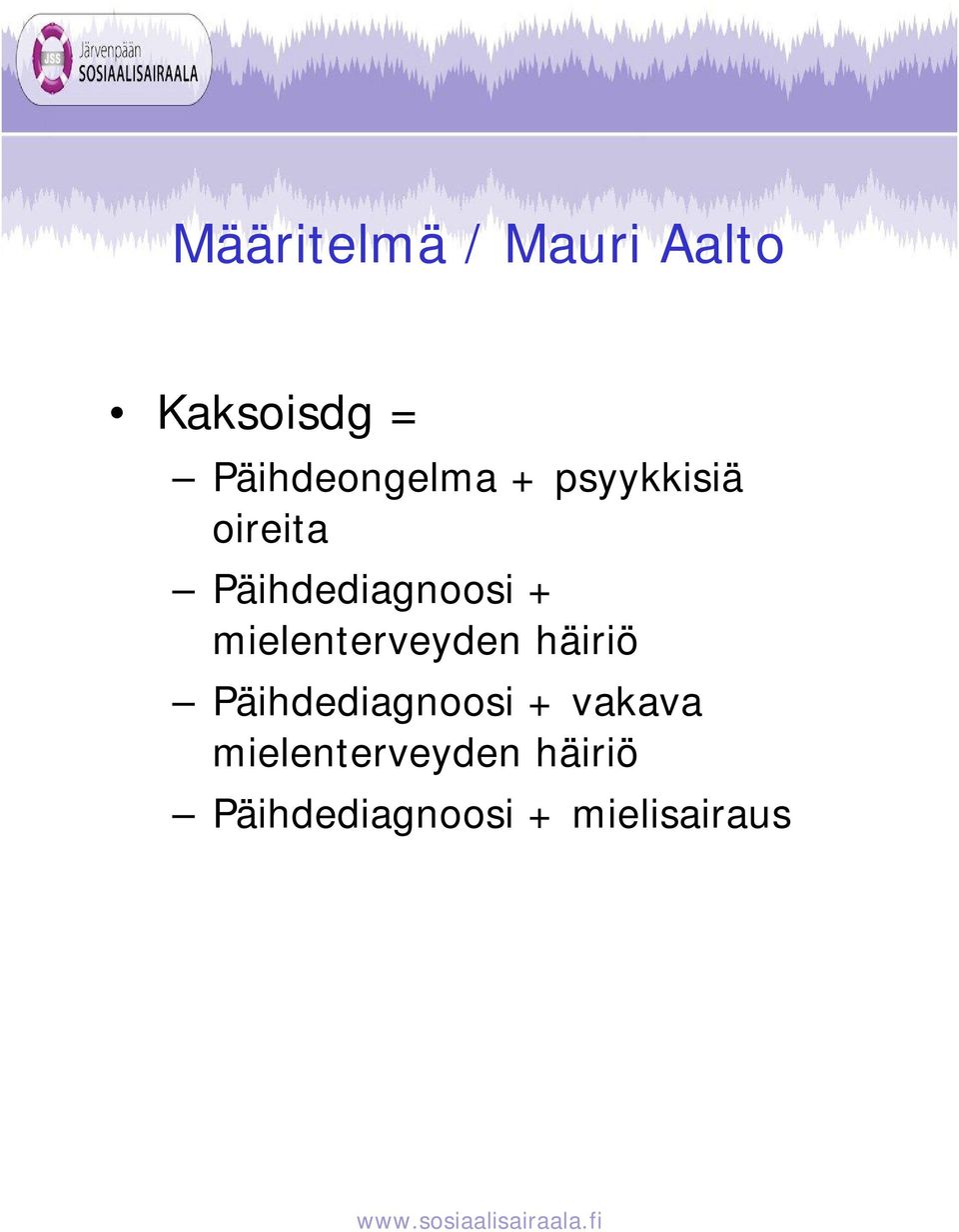 Päihdediagnoosi + mielenterveyden häiriö