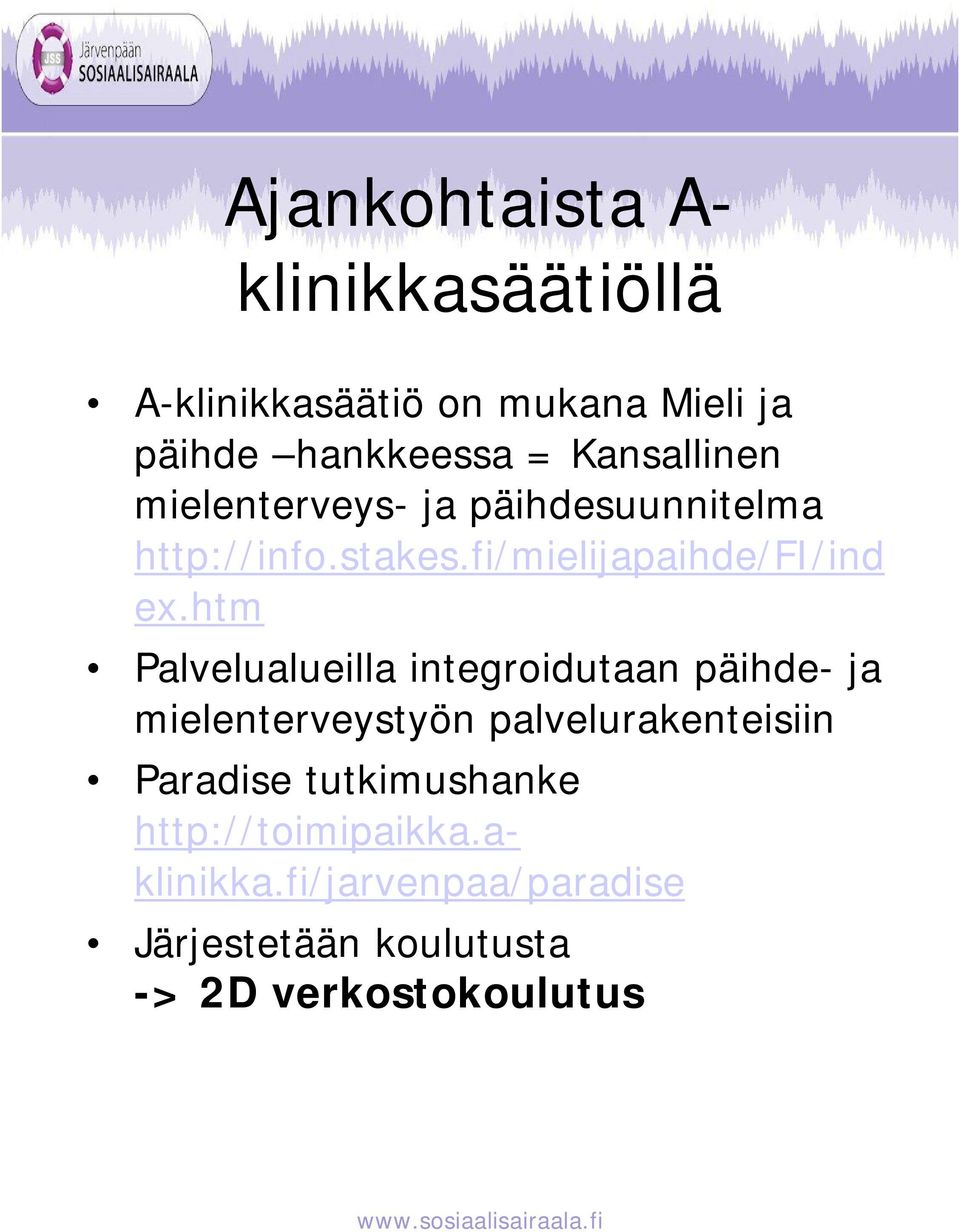 htm Palvelualueilla integroidutaan päihde- ja mielenterveystyön palvelurakenteisiin Paradise