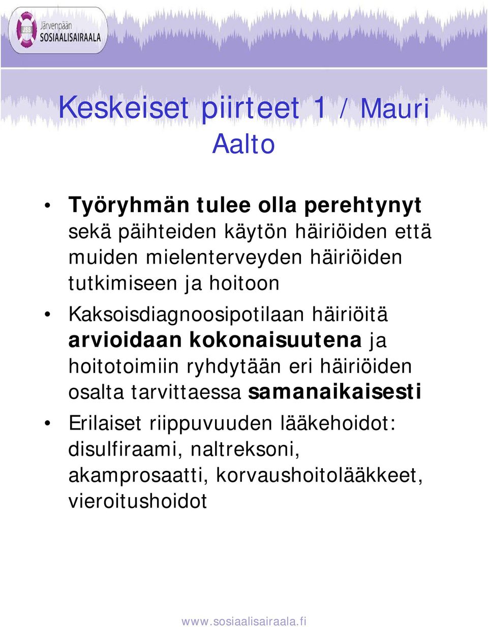 arvioidaan kokonaisuutena ja hoitotoimiin ryhdytään eri häiriöiden osalta tarvittaessa samanaikaisesti