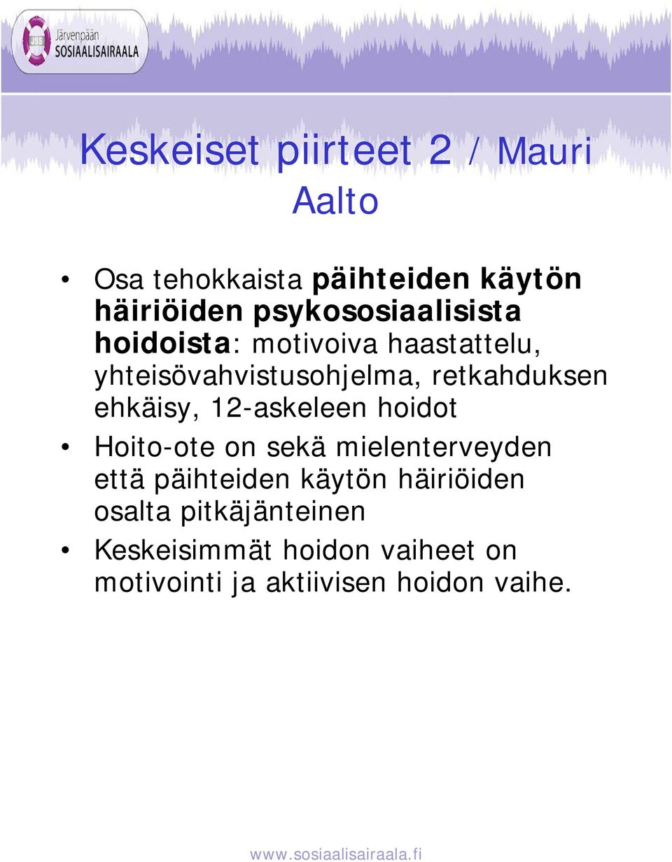 retkahduksen ehkäisy, 12-askeleen hoidot Hoito-ote on sekä mielenterveyden että