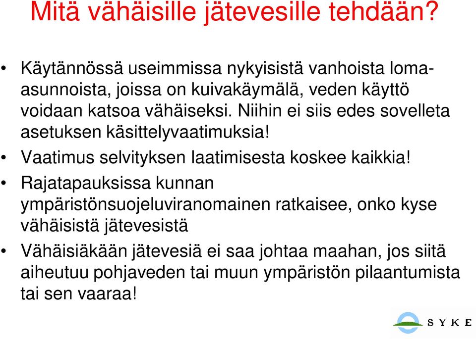 Niihin ei siis edes sovelleta asetuksen käsittelyvaatimuksia! Vaatimus selvityksen laatimisesta koskee kaikkia!