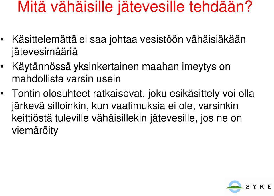 yksinkertainen maahan imeytys on mahdollista varsin usein Tontin olosuhteet ratkaisevat,