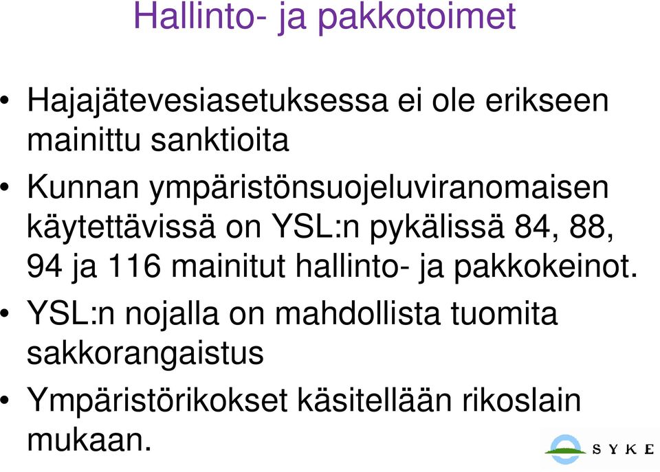 pykälissä 84, 88, 94 ja 116 mainitut hallinto- ja pakkokeinot.