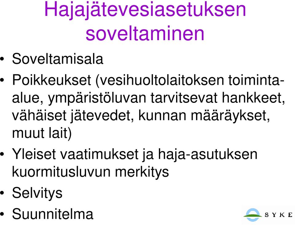 hankkeet, vähäiset jätevedet, kunnan määräykset, muut lait)