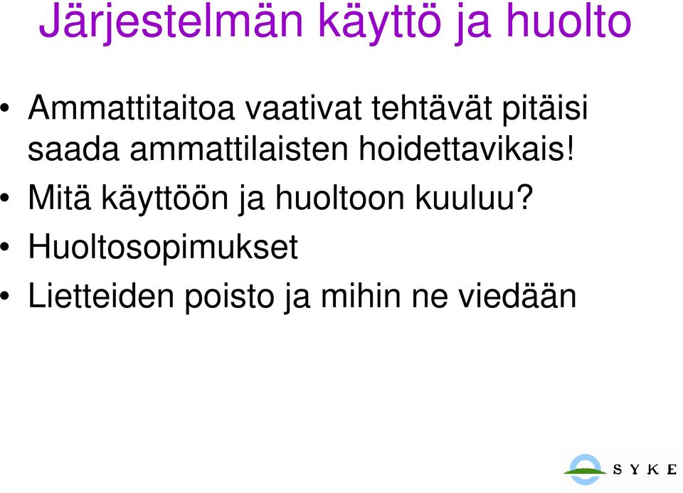 hoidettavikais! Mitä käyttöön ja huoltoon kuuluu?