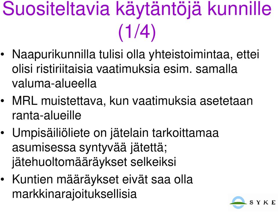 samalla valuma-alueella MRL muistettava, kun vaatimuksia asetetaan ranta-alueille