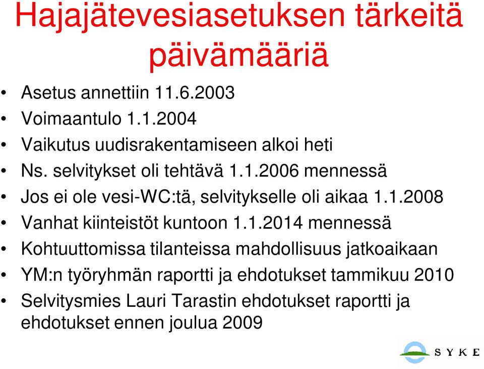 1.2014 mennessä Kohtuuttomissa tilanteissa mahdollisuus jatkoaikaan YM:n työryhmän raportti ja ehdotukset tammikuu