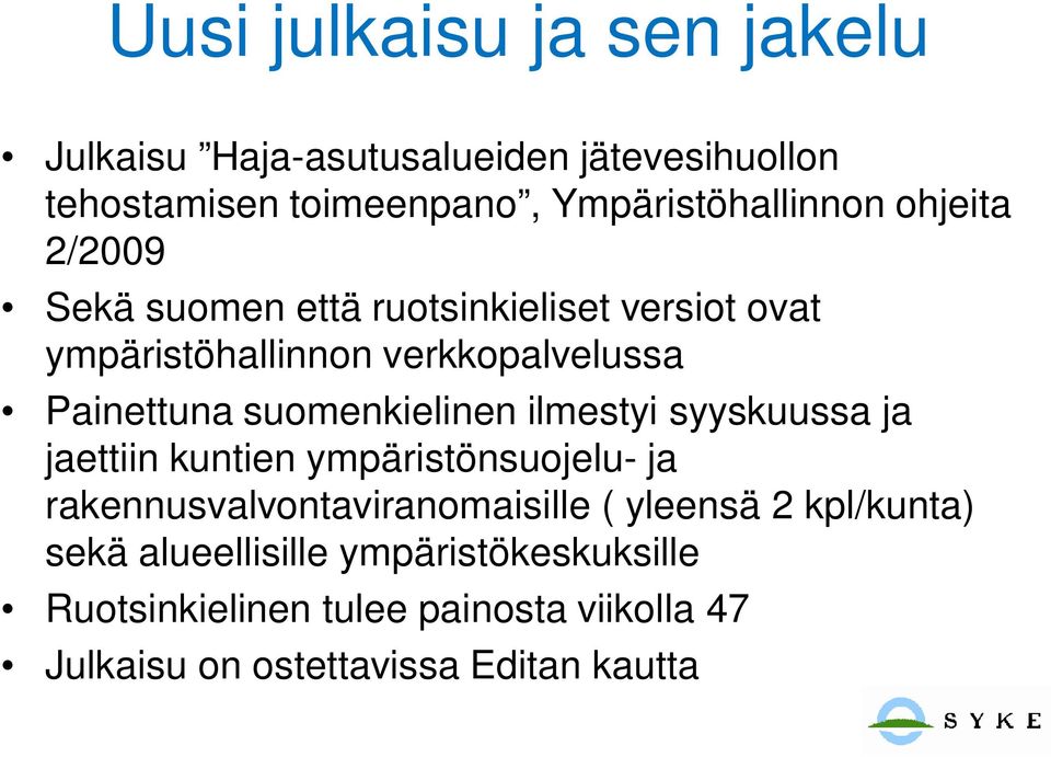 suomenkielinen ilmestyi syyskuussa ja jaettiin kuntien ympäristönsuojelu- ja rakennusvalvontaviranomaisille ( yleensä 2