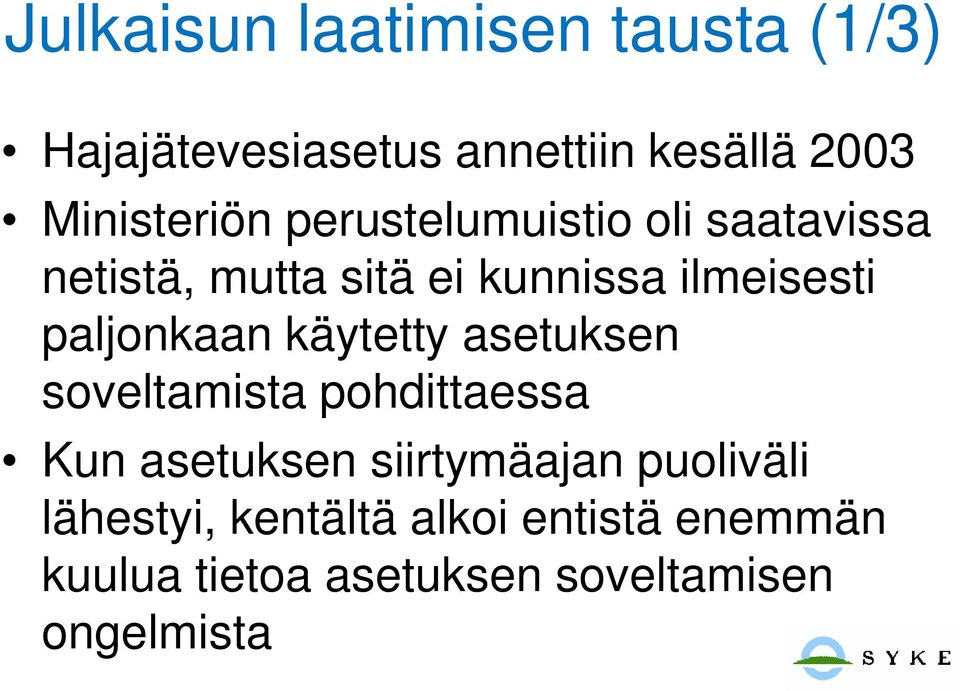 ilmeisesti paljonkaan käytetty asetuksen soveltamista pohdittaessa Kun asetuksen