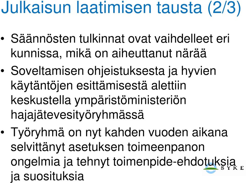 alettiin keskustella ympäristöministeriön hajajätevesityöryhmässä Työryhmä on nyt kahden