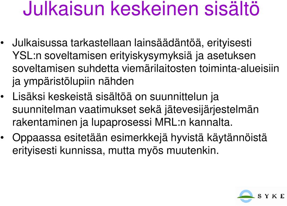 nähden Lisäksi keskeistä sisältöä on suunnittelun ja suunnitelman vaatimukset sekä jätevesijärjestelmän