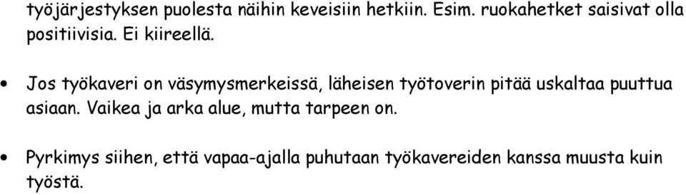 Jos työkaveri on väsymysmerkeissä, läheisen työtoverin pitää uskaltaa puuttua