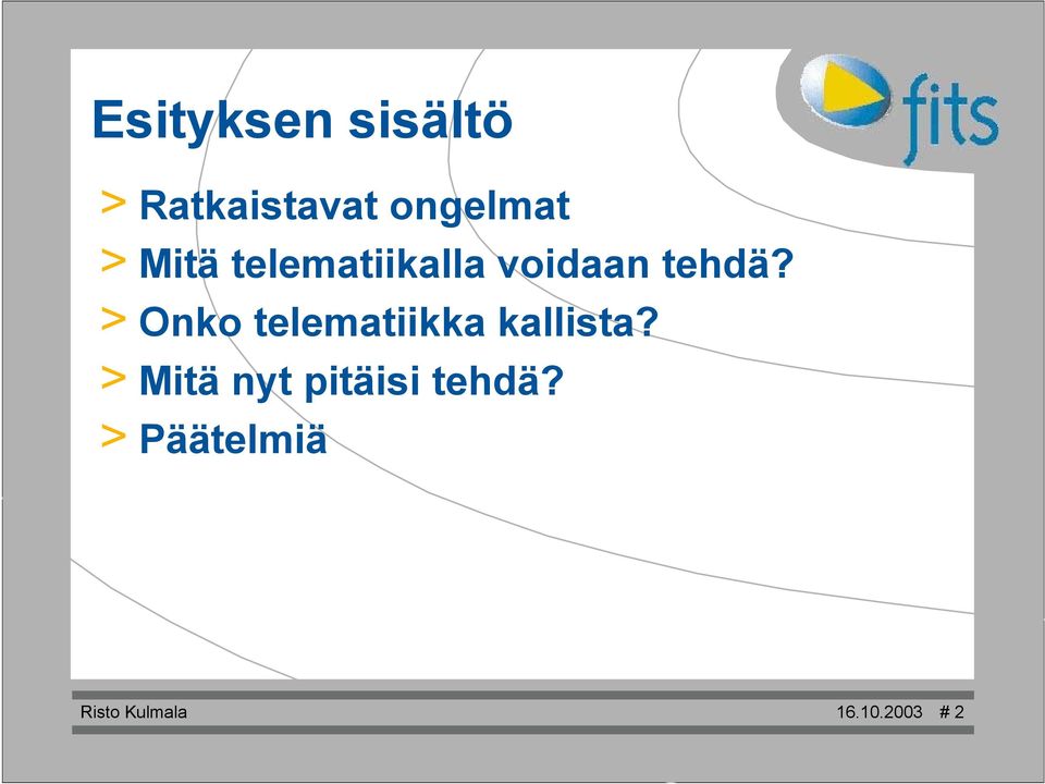 > Onko telematiikka kallista?