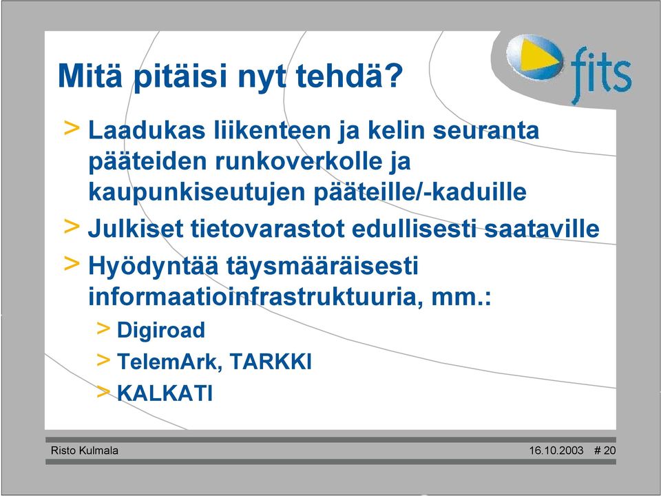 kaupunkiseutujen pääteille/-kaduille > Julkiset tietovarastot edullisesti