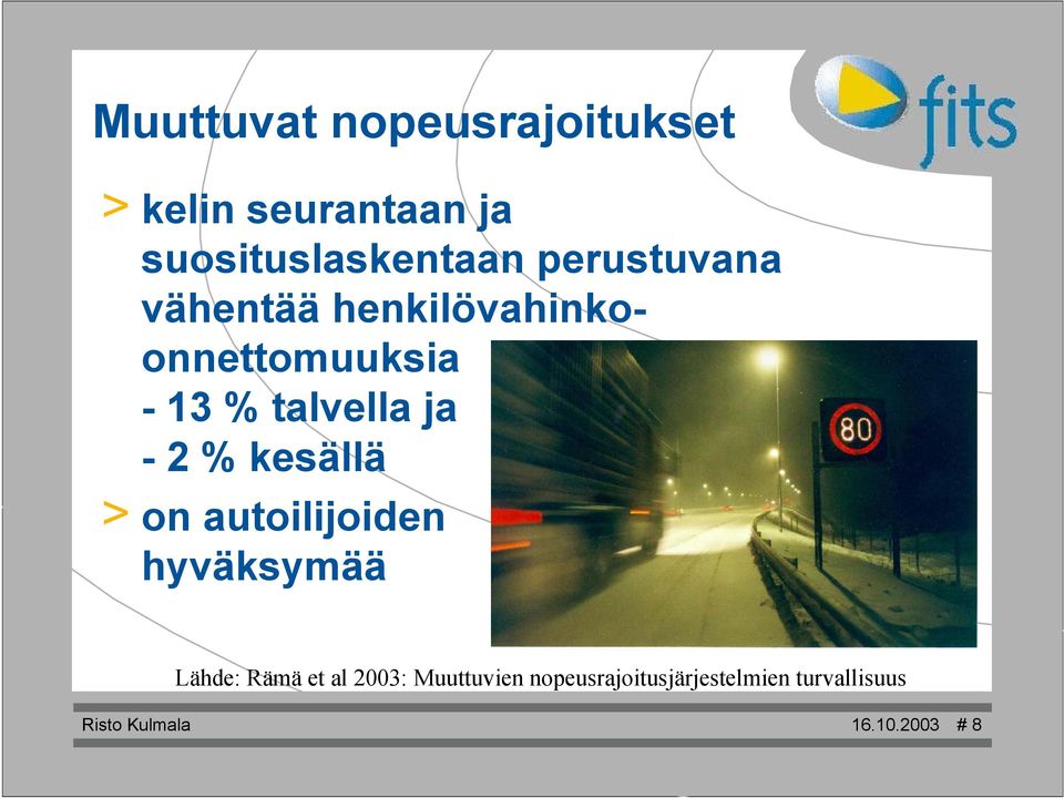 2 % kesällä > on autoilijoiden hyväksymää Lähde: Rämä et al 2003: