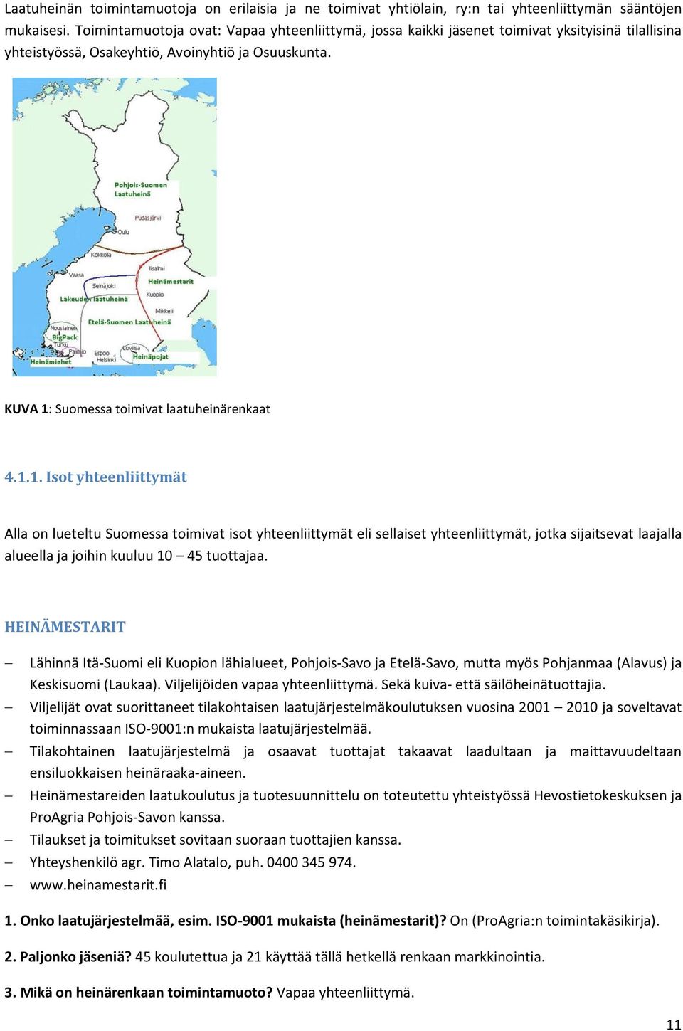 Suomessa toimivat laatuheinärenkaat 4.1.