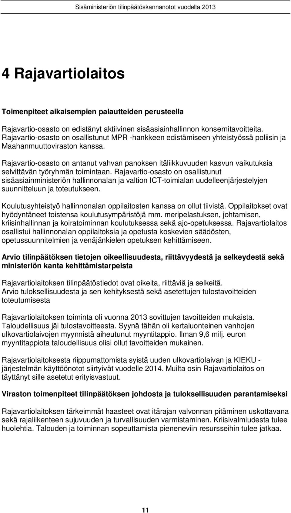 Rajavartio-osasto on antanut vahvan panoksen itäliikkuvuuden kasvun vaikutuksia selvittävän työryhmän toimintaan.