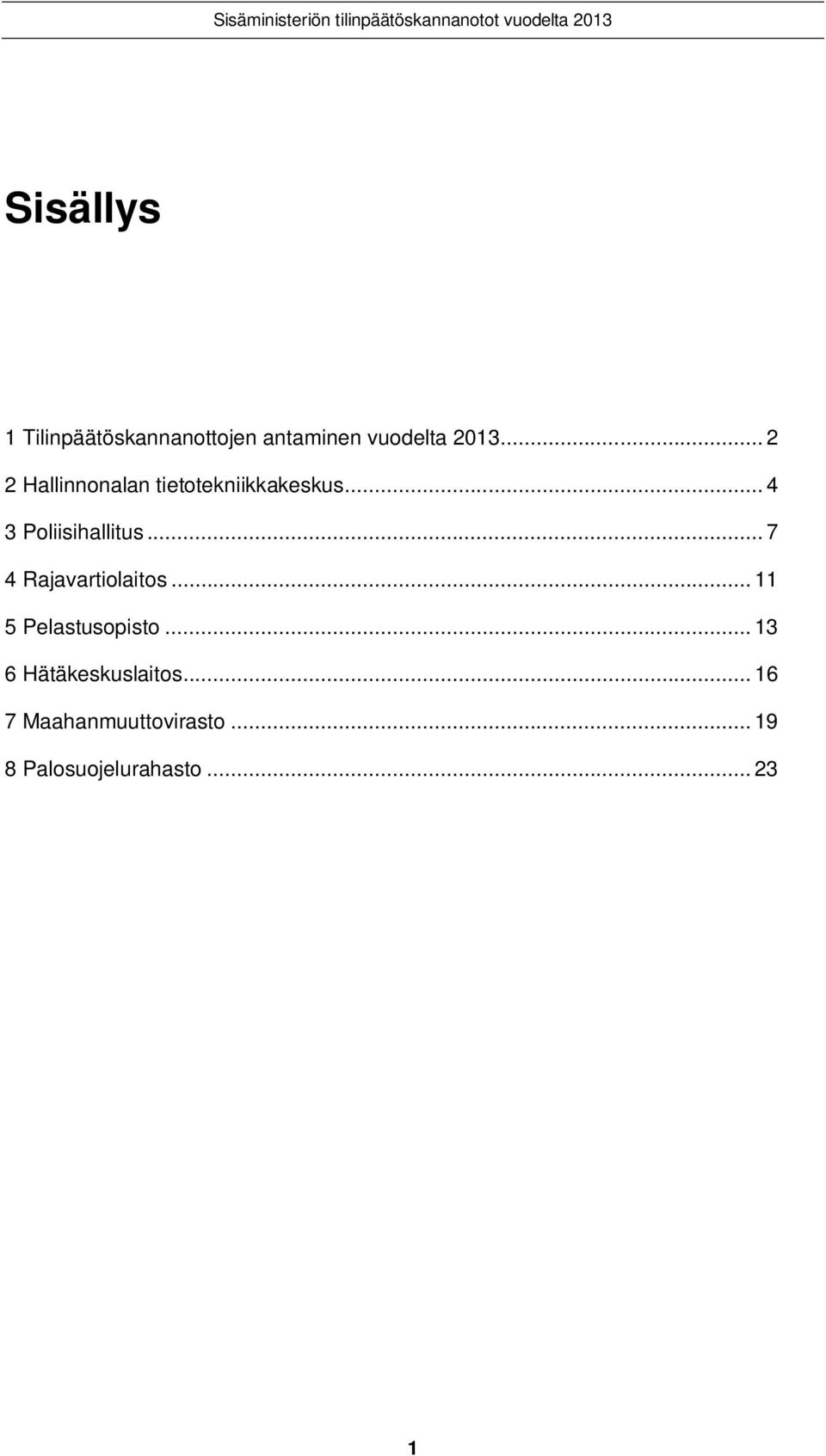 .. 7 4 Rajavartiolaitos... 11 5 Pelastusopisto.