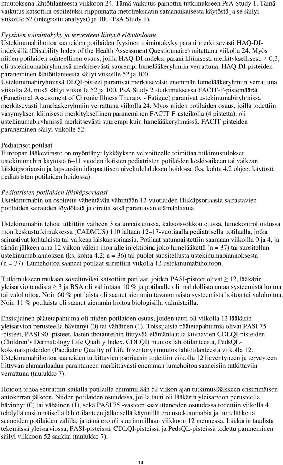 Fyysinen toimintakyky ja terveyteen liittyvä elämänlaatu Ustekinumabihoitoa saaneiden potilaiden fyysinen toimintakyky parani merkitsevästi HAQ-DIindeksillä (Disability Index of the Health Assessment