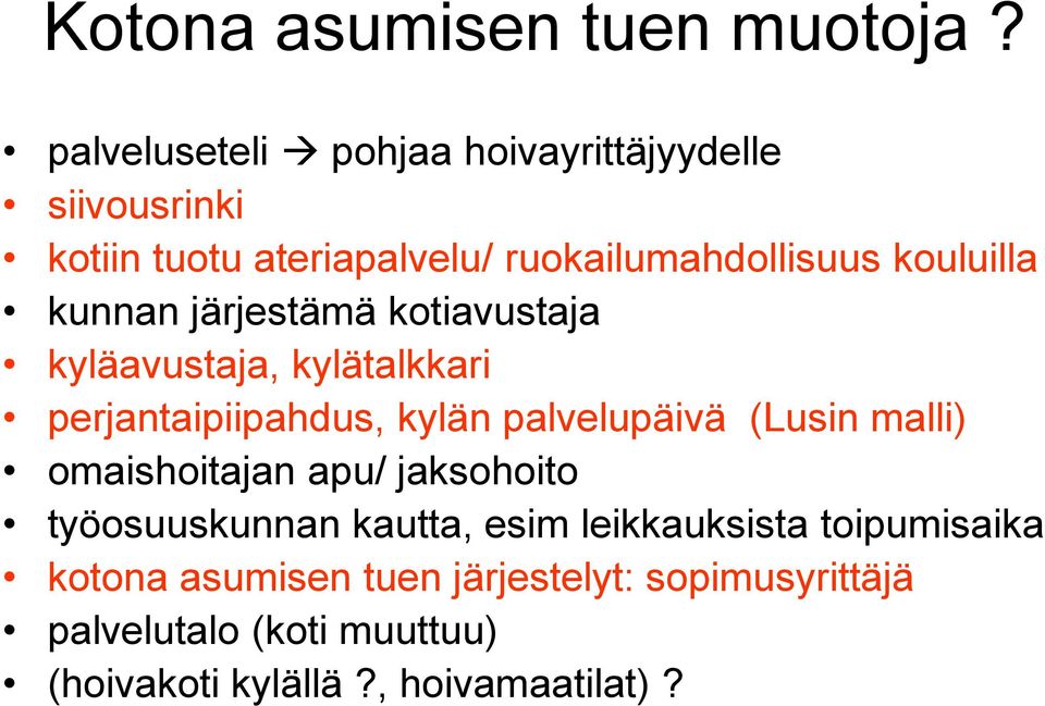 kunnan järjestämä kotiavustaja kyläavustaja, kylätalkkari perjantaipiipahdus, kylän palvelupäivä (Lusin malli)