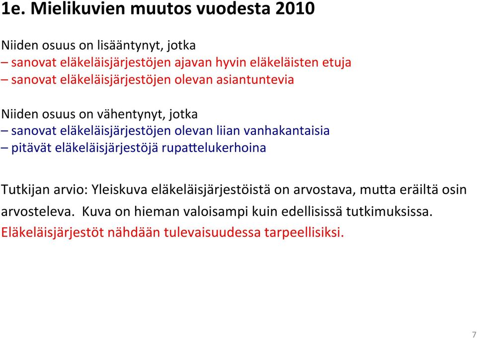 vanhakantaisia pitävät eläkeläisjärjestöjä rupa&elukerhoina Tutkijan arvio: Yleiskuva eläkeläisjärjestöistä on arvostava, mu&a