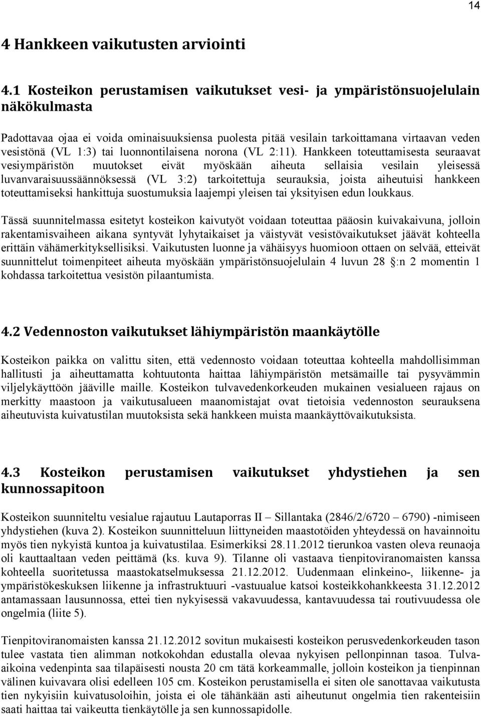 luonnontilaisena norona (VL 2:11).