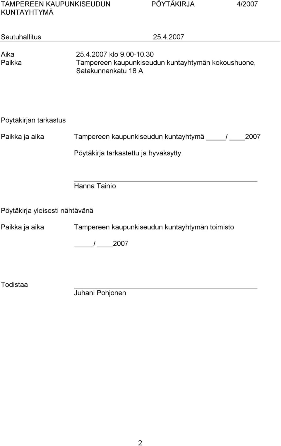 Pöytäkirjan tarkastus Paikka ja aika Tampereen kaupunkiseudun kuntayhtymä / 2007 Pöytäkirja