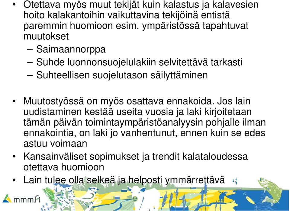 myös osattava ennakoida.