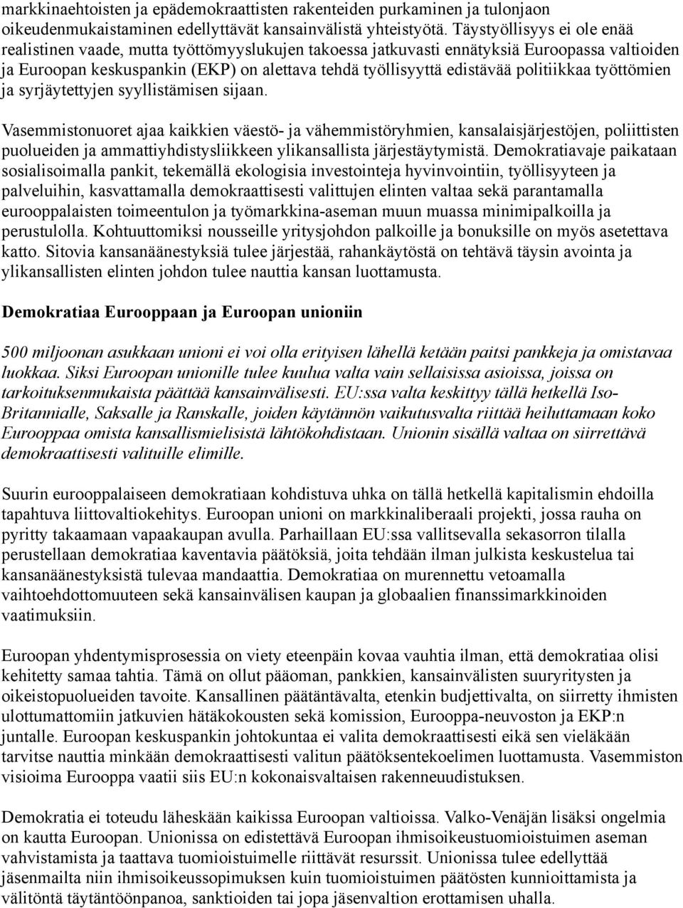 politiikkaa työttömien ja syrjäytettyjen syyllistämisen sijaan.