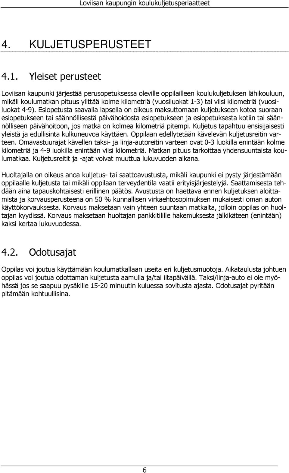 kilometriä (vuosiluokat 4-9).