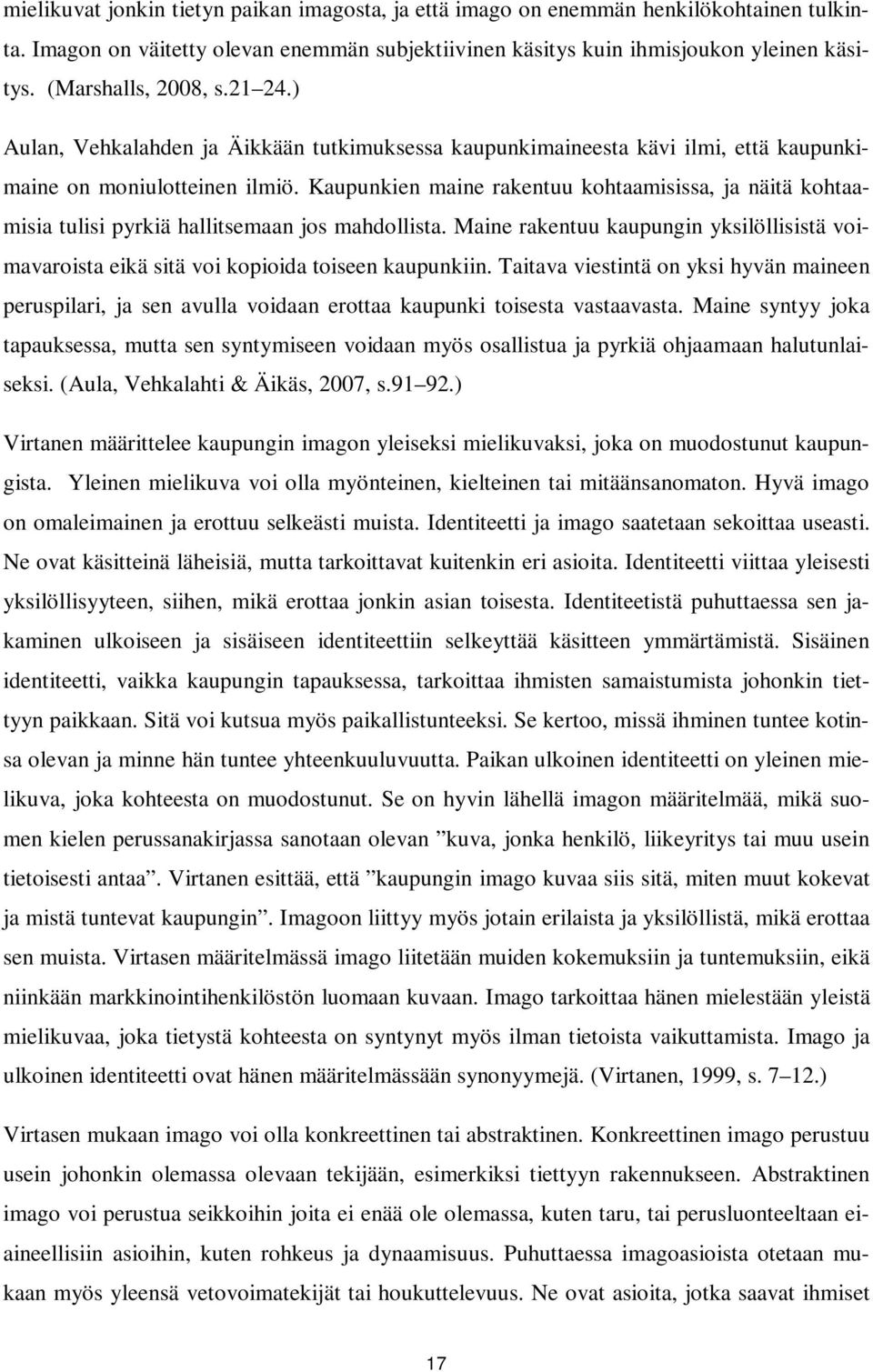 Kaupunkien maine rakentuu kohtaamisissa, ja näitä kohtaamisia tulisi pyrkiä hallitsemaan jos mahdollista.