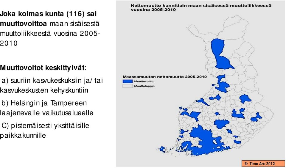 suuriin kasvukeskuksiin ja/tai kasvukeskusten kehyskuntiin -b)