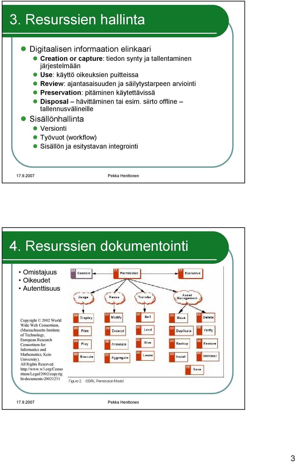 siirto offline tallennusvälineille Sisällönhallinta Versionti Työvuot (workflow) Sisällön ja esitystavan integrointi 4.