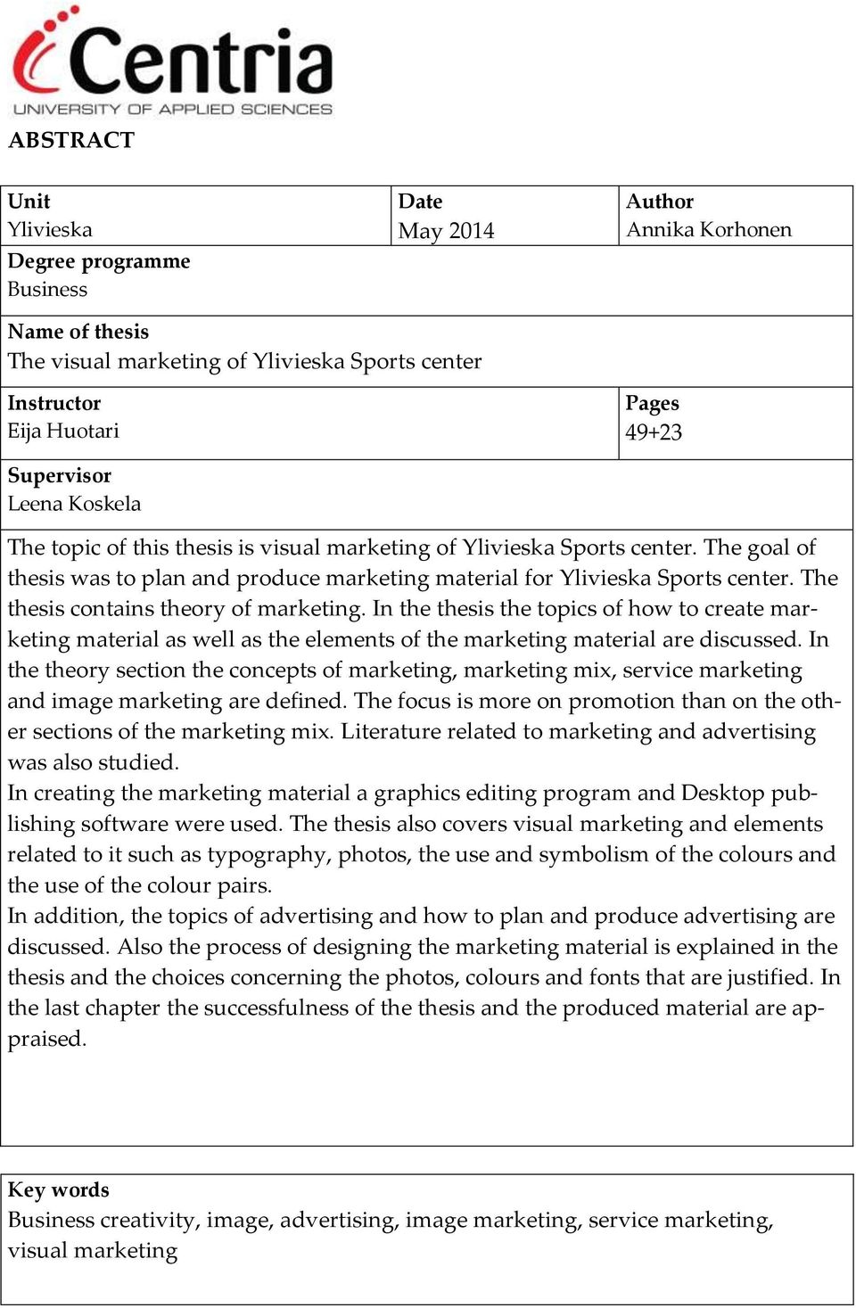 The thesis contains theory of marketing. In the thesis the topics of how to create marketing material as well as the elements of the marketing material are discussed.