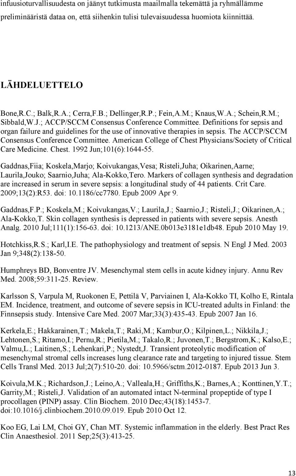 Definitions for sepsis and organ failure and guidelines for the use of innovative therapies in sepsis. The ACCP/SCCM Consensus Conference Committee.