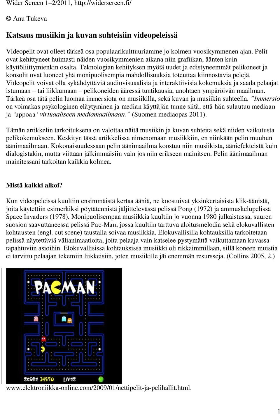 Teknologian kehityksen myötä uudet ja edistyneemmät pelikoneet ja konsolit ovat luoneet yhä monipuolisempia mahdollisuuksia toteuttaa kiinnostavia pelejä.