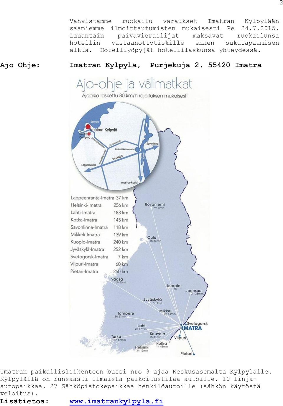 Hotelliyöpyjät hotellilaskunsa yhteydessä.