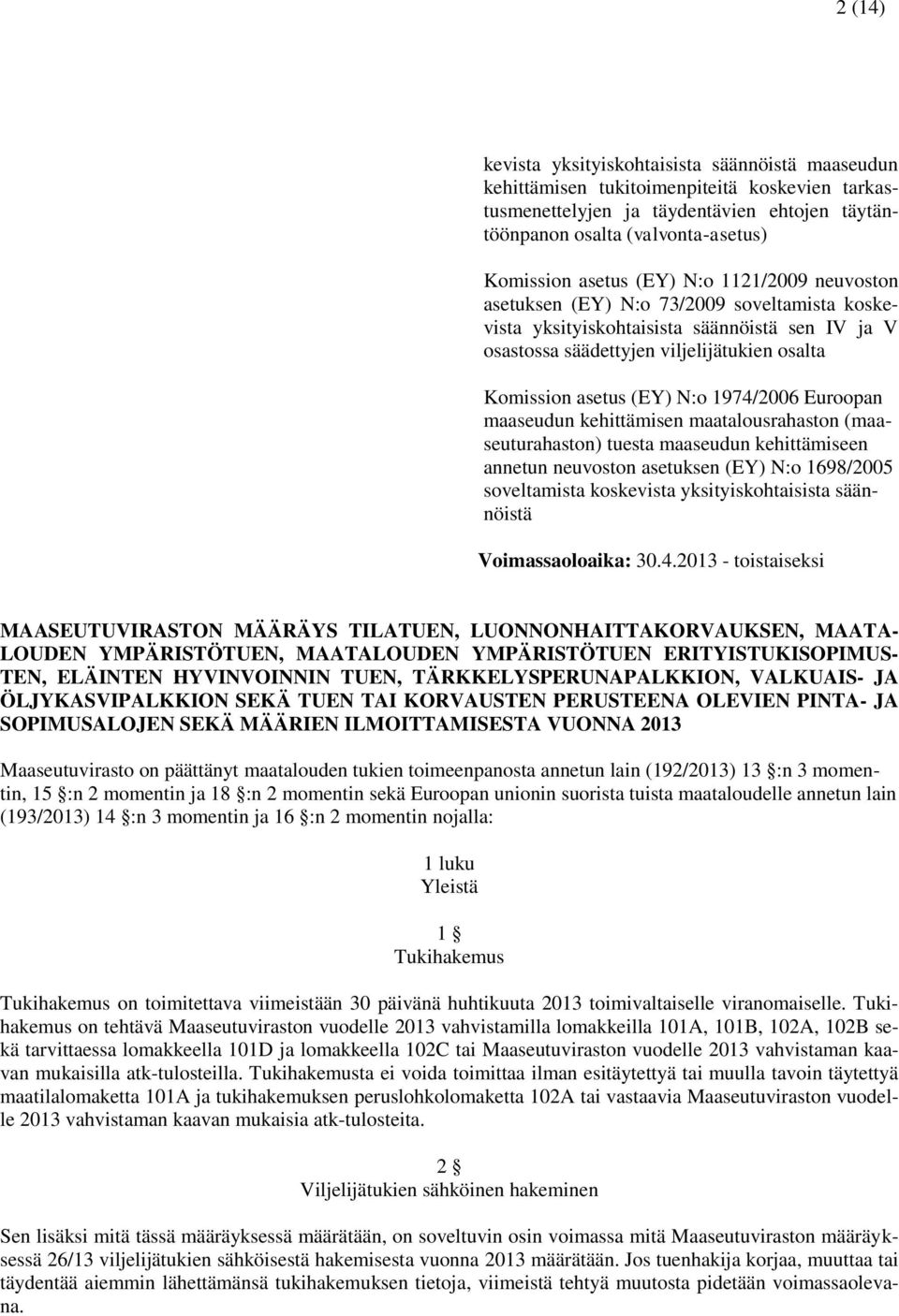 N:o 1974/2006 Euroopan maaseudun kehittämisen maatalousrahaston (maaseuturahaston) tuesta maaseudun kehittämiseen annetun neuvoston asetuksen (EY) N:o 1698/2005 soveltamista koskevista