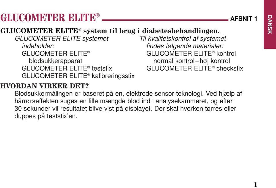 normal kontrol høj kontrol GLUCOMETER ELITE teststix GLUCOMETER ELITE checkstix GLUCOMETER ELITE kalibreringsstix HVORDAN VIRKER DET?